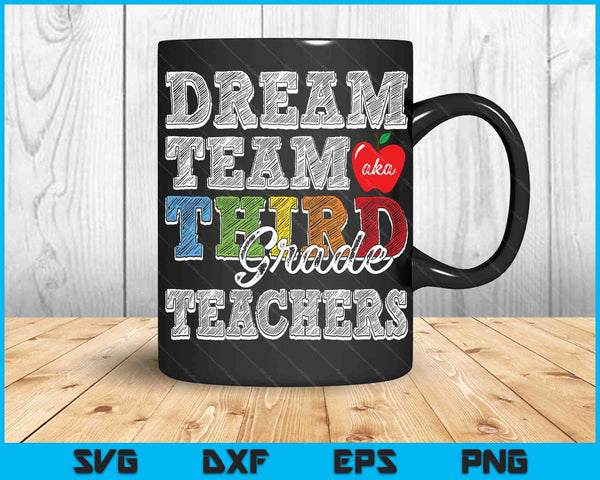 Third Grade Teachers Tee Dream Team Aka 3rd Grade SVG PNG Digital Cutting Files