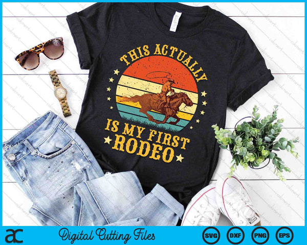 This Actually Is My First Rodeo Country Life Howdy Vintage SVG PNG Digital Cutting Files