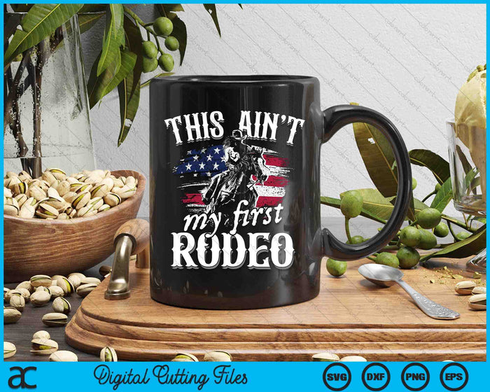 Dit is niet mijn eerste Rodeo Amerikaanse vlag Cowboy Boys Gift SVG PNG digitale snijbestanden