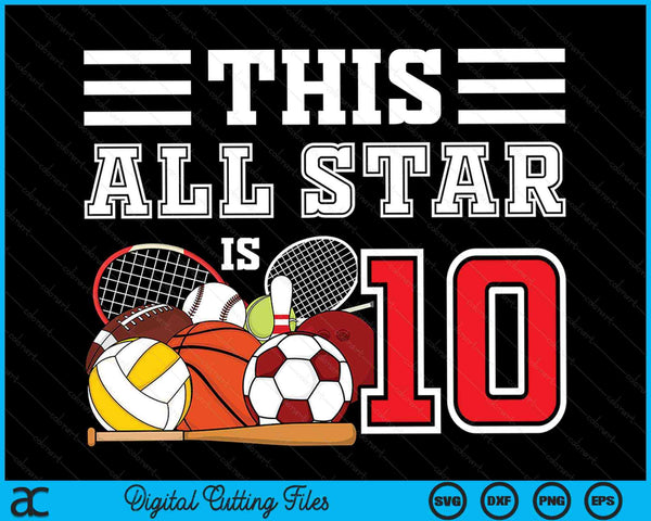 Deze All Star is 10 kinderen 10 jaar oude sportster verjaardagsfeestje alle sport SVG PNG digitale snijbestanden