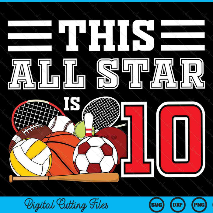 This all star is 10 Kids 10 year old sports star birthday party all sport SVG PNG cut file for Cricut