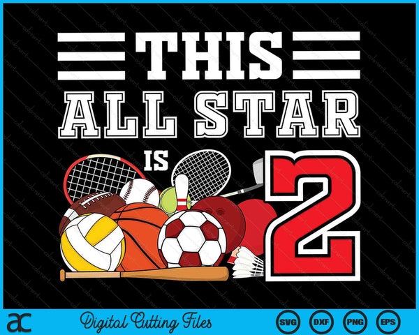 This All Star Is 2 Kids 2 Year Old Sports Star Birthday Party All Sport SVG PNG Digital Cutting Files
