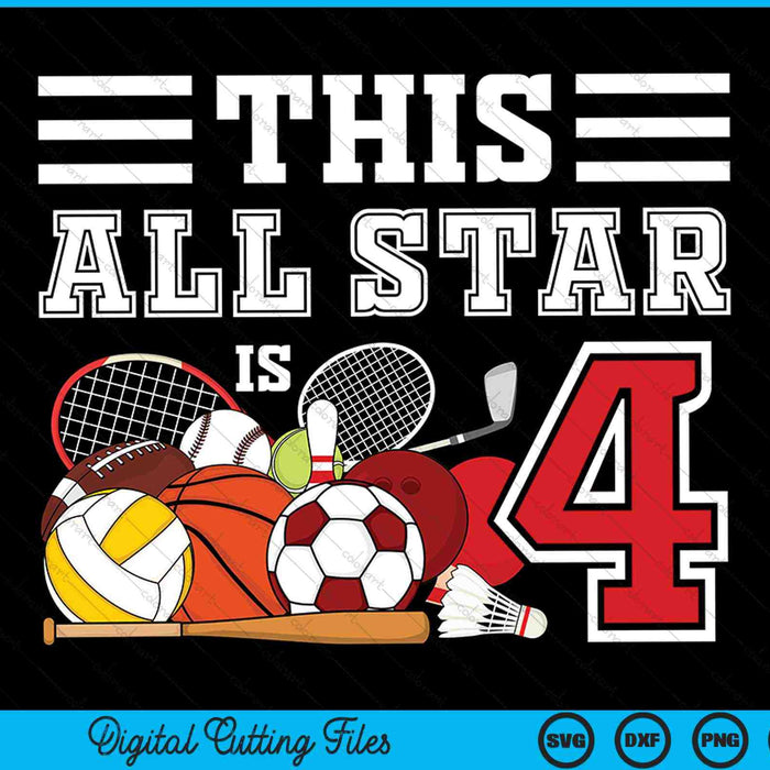 This all star is 4 Kids 4 year old sports star birthday party all sport SVG PNG cut file for Cricut