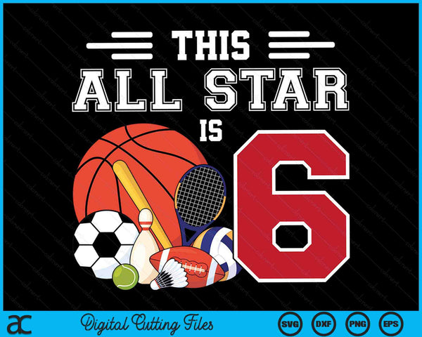 Deze All Star is 6 kinderen 6 jaar oude sportster verjaardagsfeestje SVG PNG digitale afdrukbare bestanden