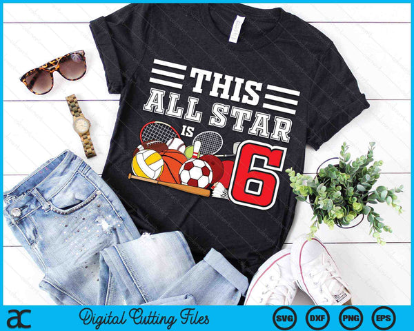 This All Star Is 6 Kids 6 Year Old Sports Star Birthday Party All Sport SVG PNG Digital Cutting Files