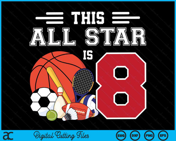 Deze All Star is 8 kinderen 8 jaar oude sportster verjaardagsfeestje SVG PNG digitale afdrukbare bestanden