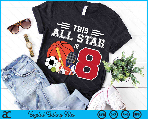 This All Star Is 8 Kids 8 Year Old Sports Star Birthday Party SVG PNG Digital Printable Files