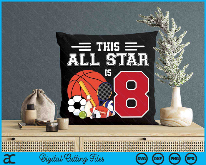 This All Star Is 8 Kids 8 Year Old Sports Star Birthday Party SVG PNG Digital Printable Files