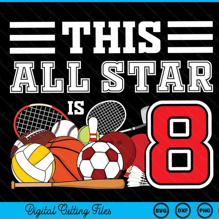 This all star is 8 Kids 8 year old sports star birthday party all sport SVG cut file