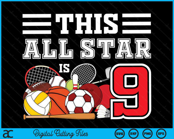 This All Star Is 9 Kids 9 Year Old Sports Star Birthday Party All Sport SVG PNG Digital Cutting Files