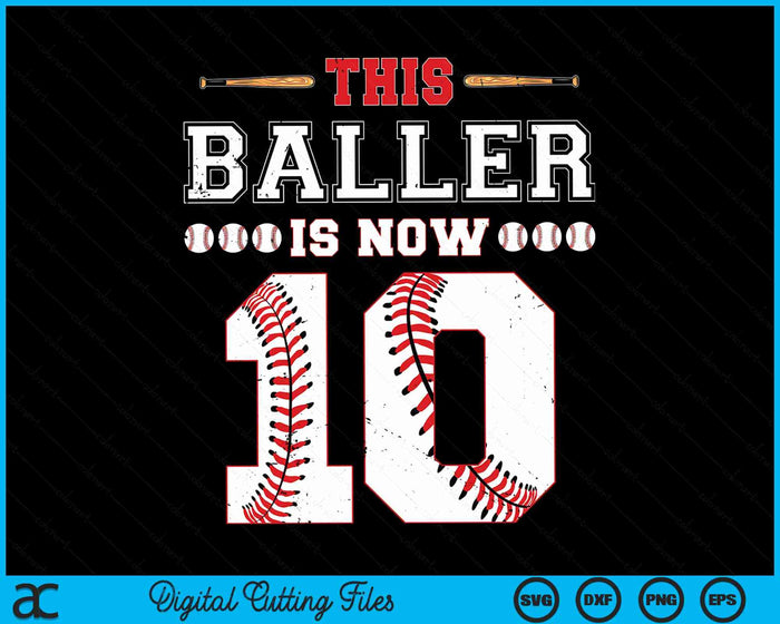 This Baller Is Now 10 Birthday Baseball Theme Bday Party SVG PNG Digital Cutting Files