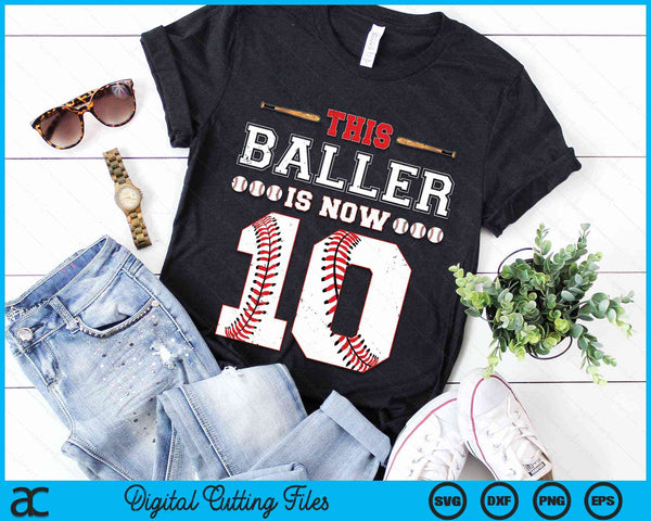 This Baller Is Now 10 Birthday Baseball Theme Bday Party SVG PNG Digital Cutting Files