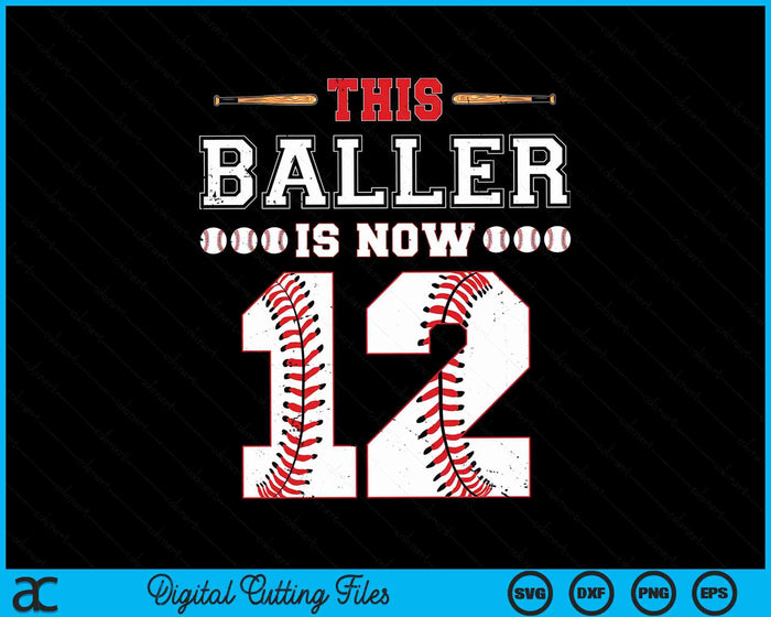 This Baller Is Now 12 Birthday Baseball Theme Bday Party SVG PNG Digital Cutting Files