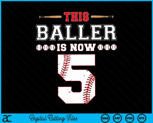 This baller is now 5 birthday baseball theme bday party SVG PNG cut file for Cricut