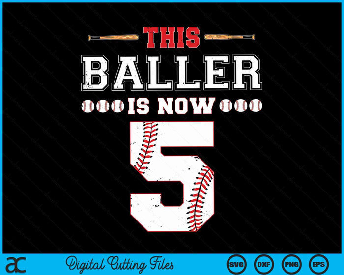 This Baller Is Now 5 Birthday Baseball Theme Bday Party SVG PNG Digital Cutting Files