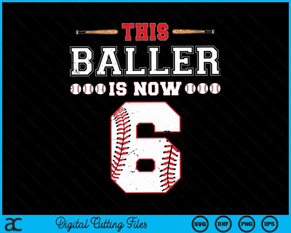 This baller is now 6 birthday baseball theme bday party SVG PNG cut file for Cricut