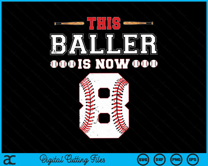 This Baller Is Now 8 Birthday Baseball Theme Bday Party SVG PNG Digital Cutting Files