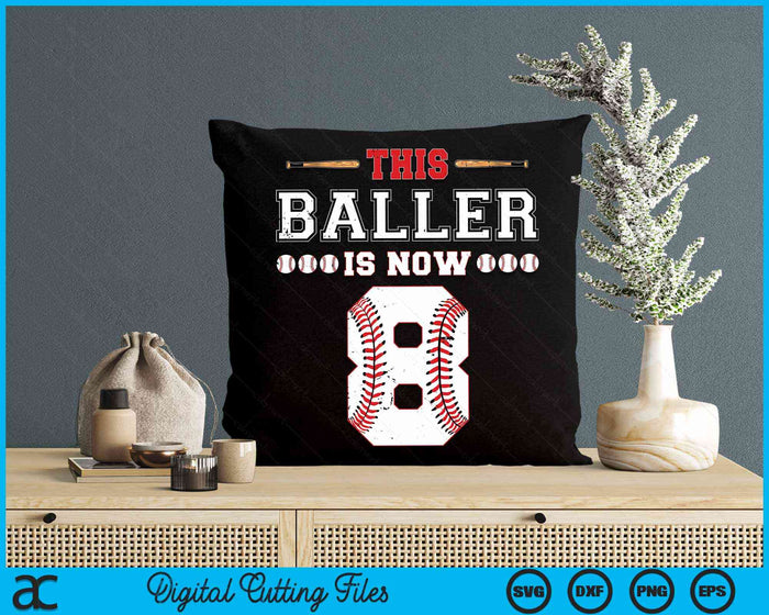 This Baller Is Now 8 Birthday Baseball Theme Bday Party SVG PNG Digital Cutting Files