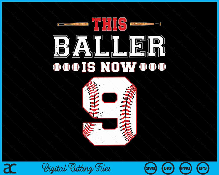 This Baller Is Now 9 Birthday Baseball Theme Bday Party SVG PNG Digital Cutting Files