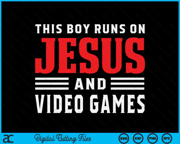 This Boy Runs On Jesus And Video Games Christian Gift SVG PNG Digital Cutting Files