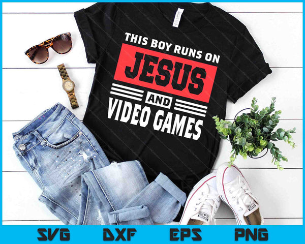 This Boy Runs On Jesus And Video Games Christian SVG PNG Digital Printable Files