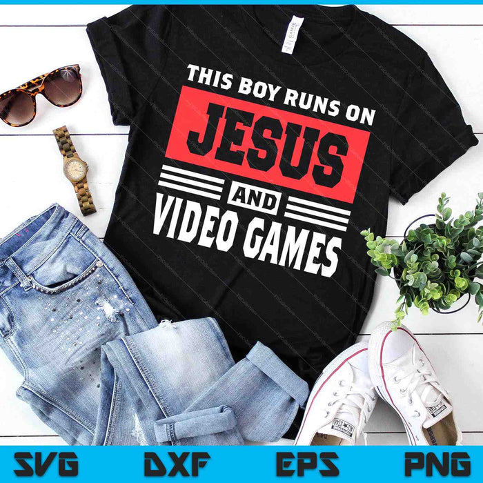 This Boy Runs On Jesus And Video Games Christian SVG PNG Digital Printable Files