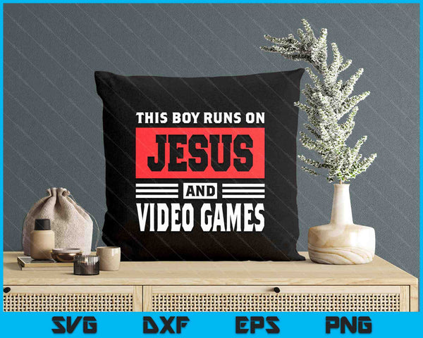 This Boy Runs On Jesus And Video Games Christian SVG PNG Digital Printable Files