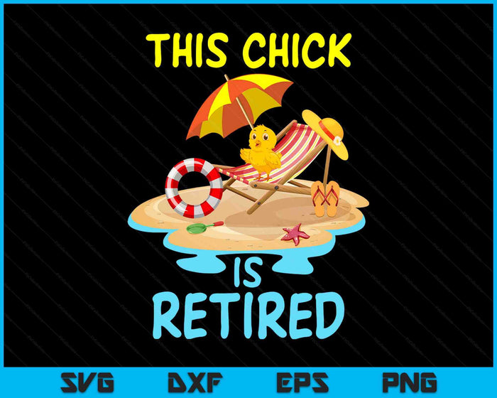 This Chick is retired Women Retirement SVG PNG Digital Printable Files