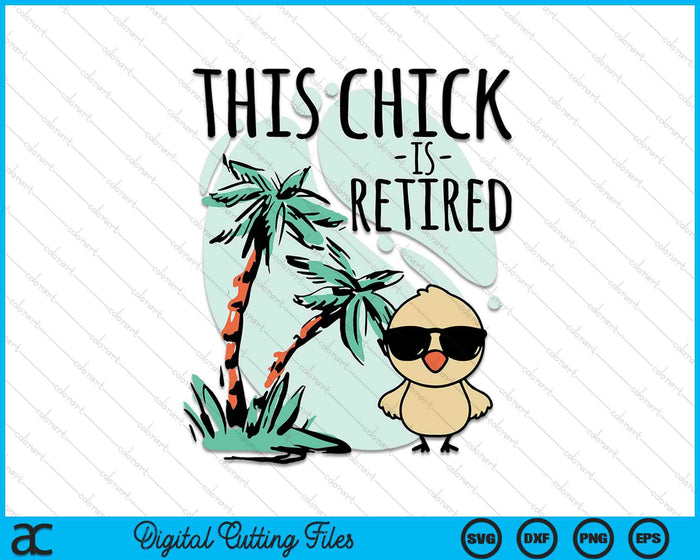 This Chick is retired Women Retirement SVG PNG Digital Cutting Files