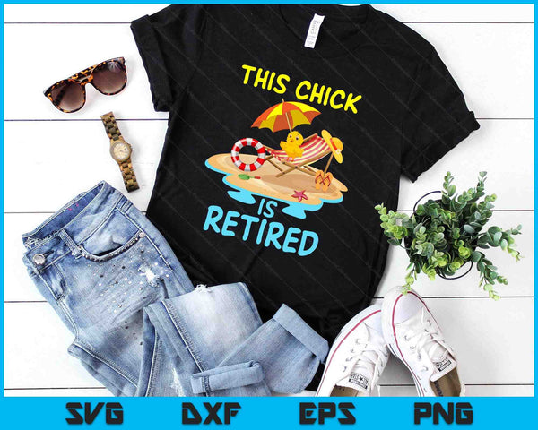 This Chick is retired Women Retirement SVG PNG Digital Printable Files