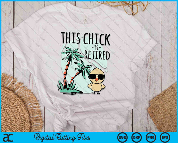 This Chick is retired Women Retirement SVG PNG Digital Cutting Files