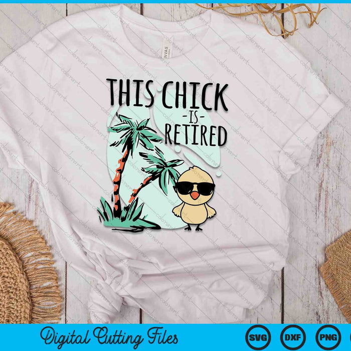 This Chick is retired Women Retirement SVG PNG Digital Cutting Files