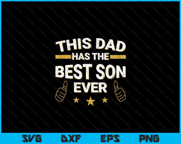 This Dad Has The Best Son Ever Father Day Christmas From Son SVG PNG Digital Cutting Files