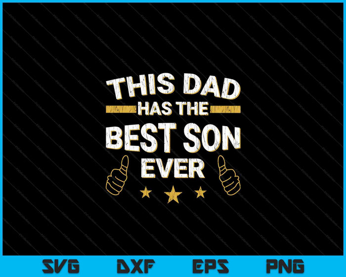 This Dad Has The Best Son Ever Father Day Christmas From Son SVG PNG Digital Cutting Files