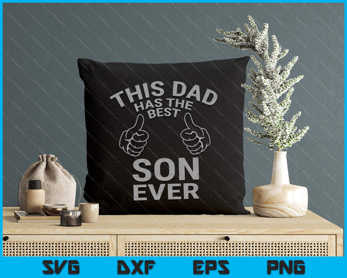 This Dad Has The Best Son Ever Funny Fathers Day From Son SVG PNG Digital Printable Files