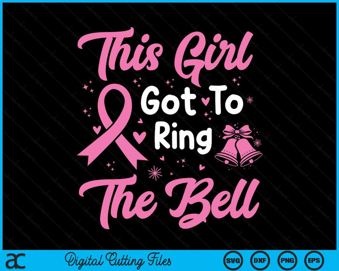 This Girl Got To Ring The Bell Breast Cancer SVG PNG Digital Cutting Files