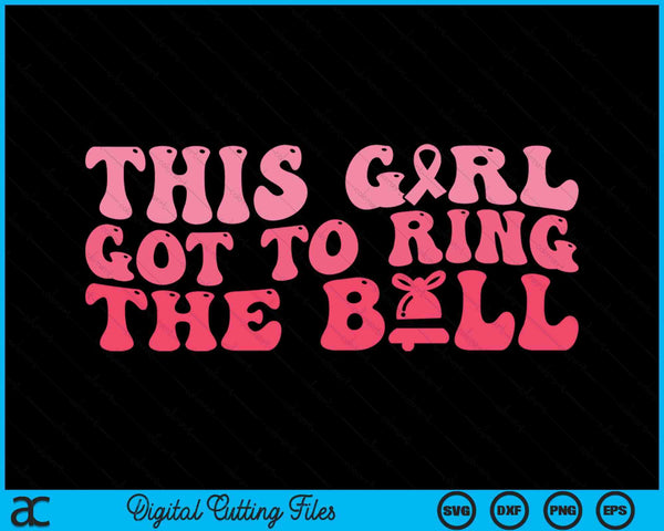 This Girl Got To Ring The Bell Chemo Breast Cancer Awareness SVG PNG Digital Cutting Files