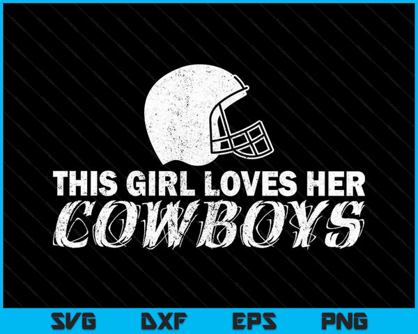 This Girl Loves Her Cowboys Cute Texas Dallas SVG PNG Cutting Printable Files
