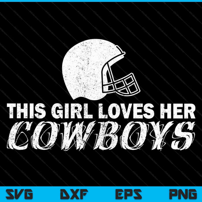 This Girl Loves Her Cowboys Cute Texas Dallas SVG PNG Cutting Printable Files