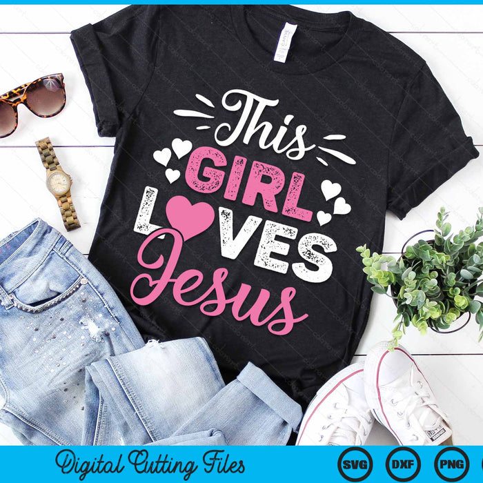 This Girl Loves Jesus Gift For Christian Teen Kid Cool Women SVG PNG Digital Cutting Files