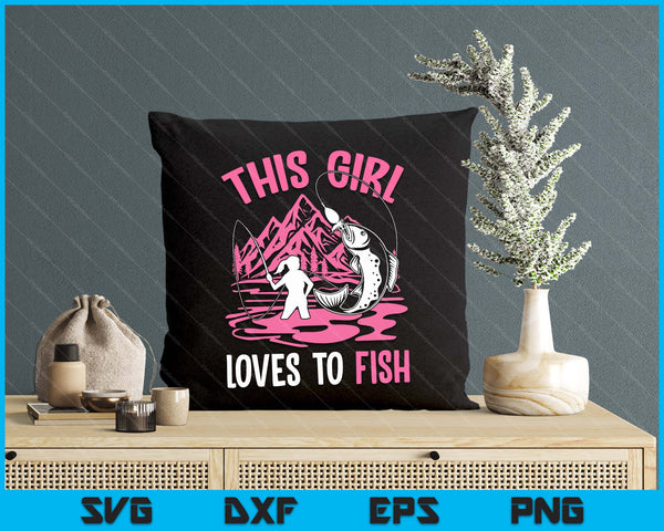 This Girl Loves To Fish Fishing Girls SVG PNG Digital Printable Files