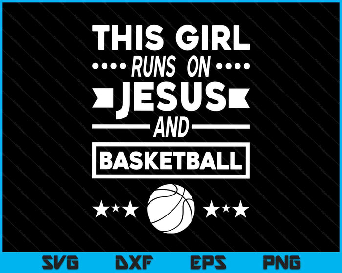 This Girl Runs On Jesus And Basketball SVG PNG Digital Printable Files