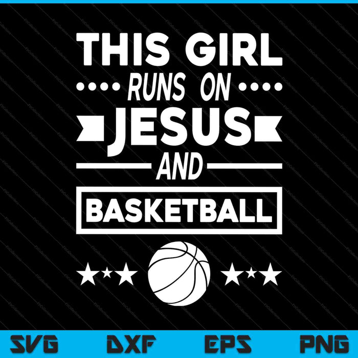 This girl runs on Jesus and basketball SVG cut file
