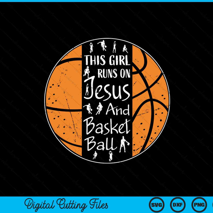 This Girl Runs On Jesus And Basketball Christian Faith SVG PNG Digital Printable Files