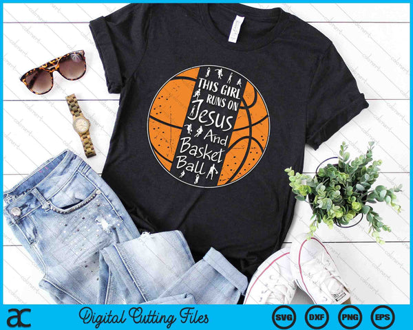 This Girl Runs On Jesus And Basketball Christian Faith SVG PNG Digital Printable Files