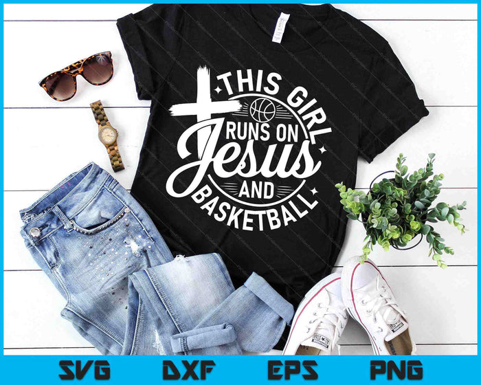 This Girl Runs On Jesus And Basketball Christian Faith SVG PNG Digital Cutting Files