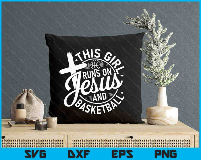 This Girl Runs On Jesus And Basketball Christian Faith SVG PNG Digital Cutting Files