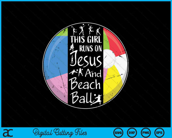 This Girl Runs On Jesus And Beach Ball Christian Faith SVG PNG Digital Printable Files