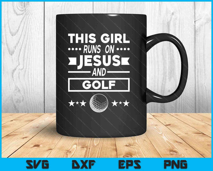 This Girl Runs On Jesus And Golf SVG PNG Digital Printable Files