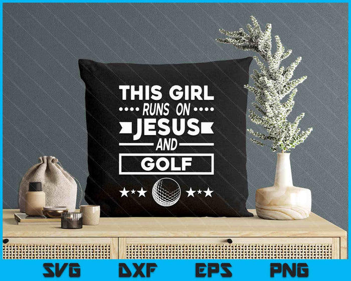 This Girl Runs On Jesus And Golf SVG PNG Digital Printable Files